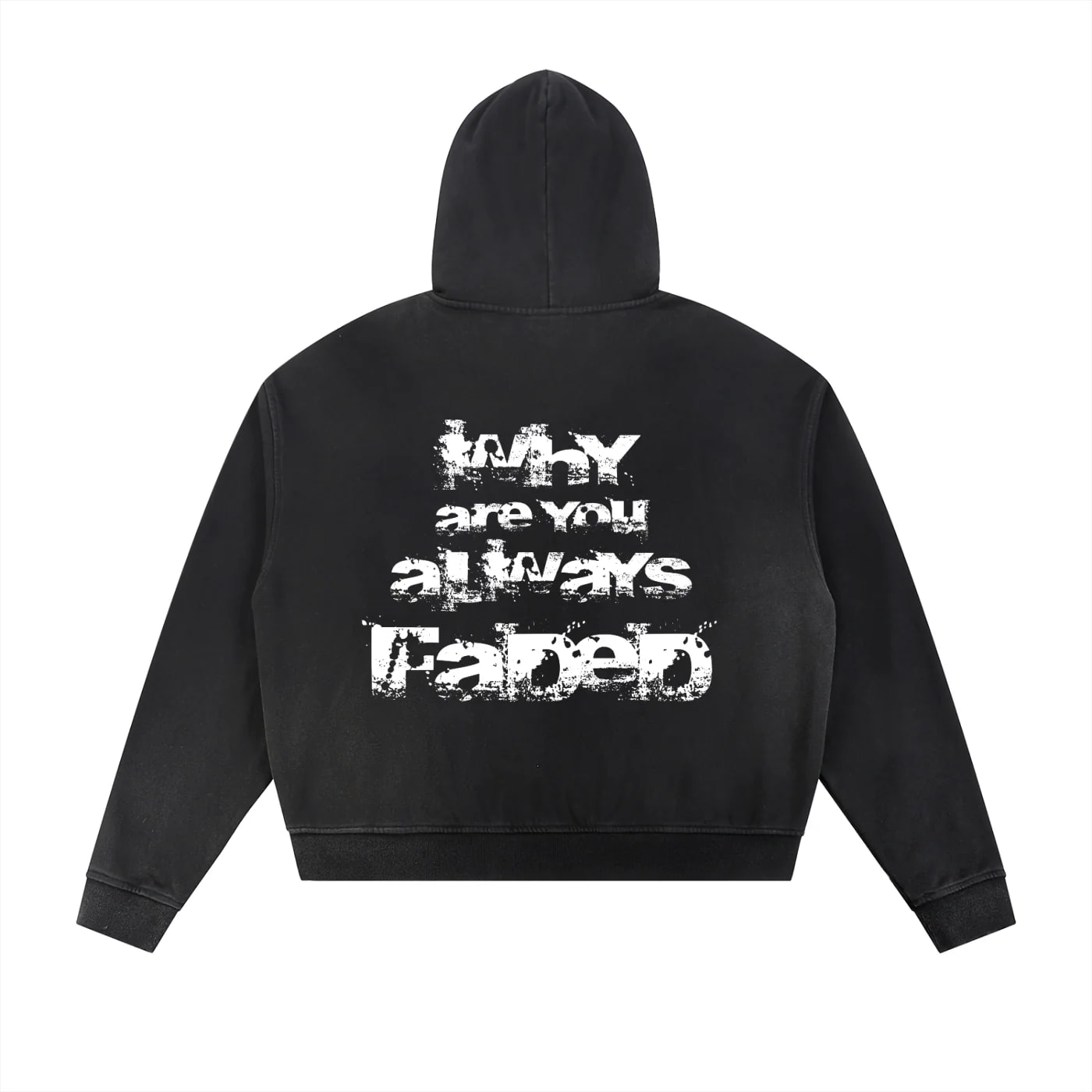 “WHY ARE YOU ALWAYS FADED?” HOODIE BLACK