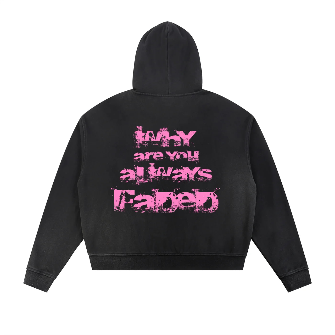 “WHY ARE YOU ALWAYS FADED?” HOODIE PINK TEXT