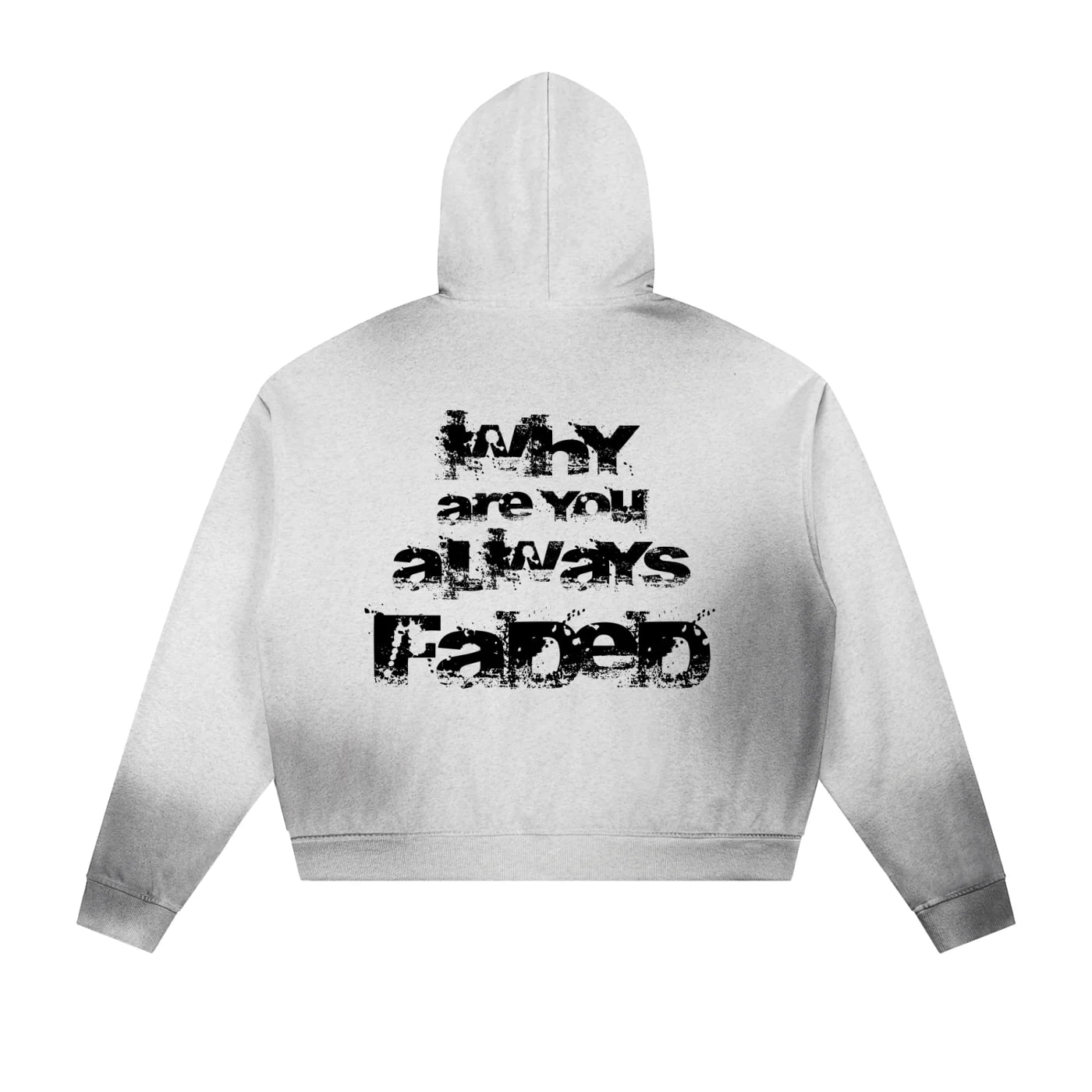 “WHY ARE YOU ALWAYS FADED?” HOODIE WHITE